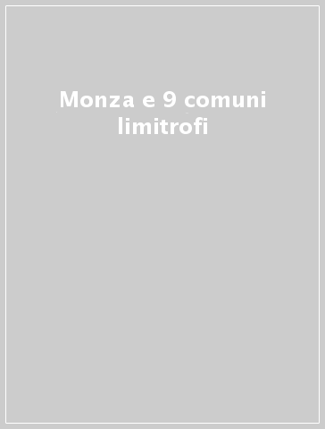 Monza e 9 comuni limitrofi