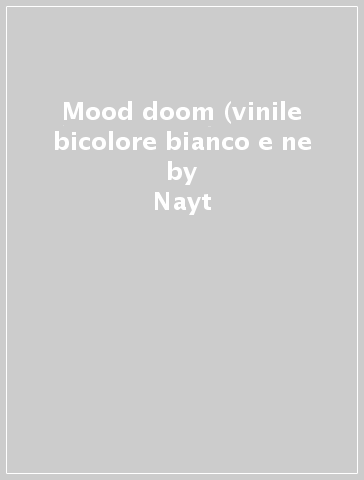 Mood & doom (vinile bicolore bianco e ne - Nayt - Mondadori Store
