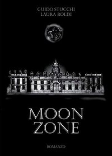 Moon zone - Guido Stucchi - Laura Roldi