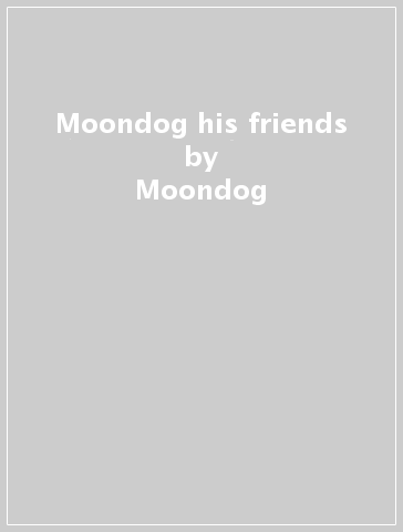 Moondog & his friends - Moondog