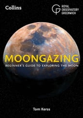 Moongazing: Beginner s guide to exploring the Moon