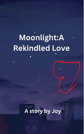 Moonlight:A Rekindled Love