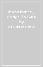 Moonshiner / Bridge To Gaia