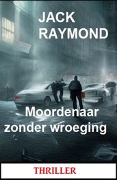 Moordenaar zonder wroeging: Thriller