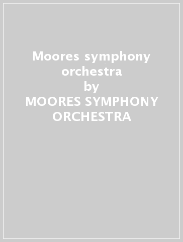 Moores symphony orchestra - MOORES SYMPHONY ORCHESTRA