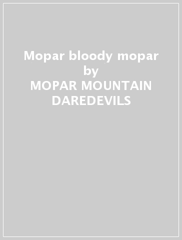 Mopar bloody mopar - MOPAR MOUNTAIN DAREDEVILS