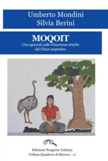 Moquoit. Uno sguardo sulle minoranze etniche del Chaco argentino - Umberto Mondini | 