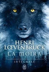 La Moïra - Le cycle des loups (L Intégrale)