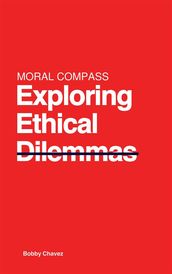 Moral Compass: Exploring Ethical Dilemmas