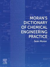 Moran s Dictionary of Chemical Engineering Practice