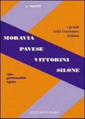 Moravia, Pavese, Vittorini, Silone. Vita, personalità, opere. Per le Scuole superiori