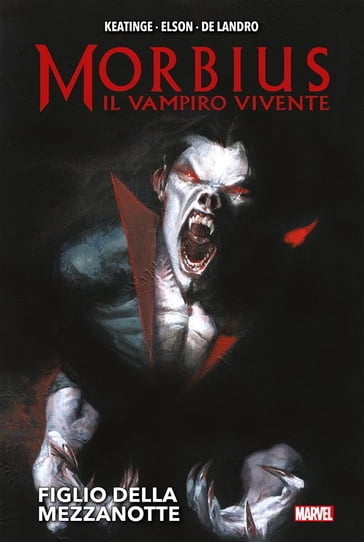 Morbius il vampiro vivente - Figlio della mezzanotte - Joe Keatinge - Richard Elson - Valentine De Landro