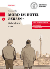 Mord im Hotel Berlin+. Le narrative graduate in tedesco. Livello A2/B1. Con CD-Audio