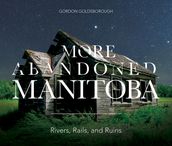 More Abandoned Manitoba