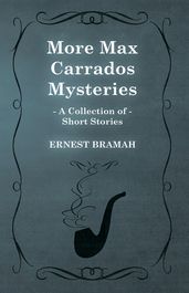 More Max Carrados Mysteries (A Collection of Short Stories)