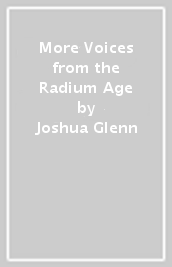 More Voices from the Radium Age