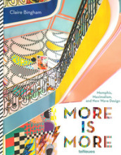 More is more: Memphis, maximalism and new wave design. Ediz. illustrata