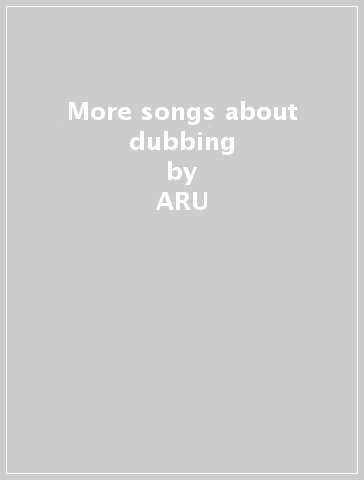 More songs about dubbing - ARU