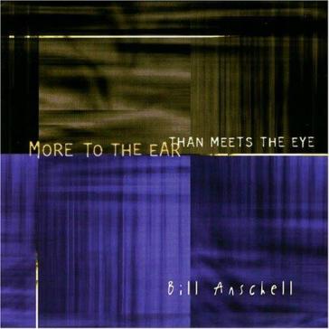 More to the ear than meets the eye - BILL ANSCHELL