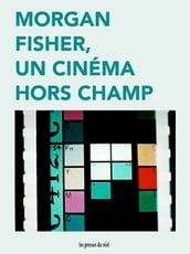 Morgan Fisher, un cinéma hors champ