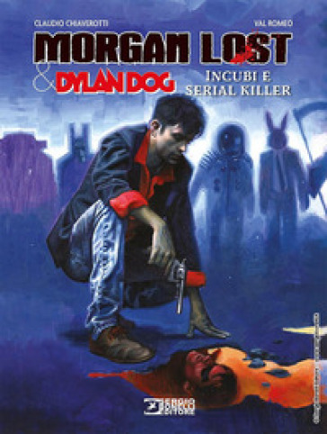 Morgan Lost & Dylan Dog. Incubi e serial killer - Roberto Recchioni - Claudio Chiaverotti