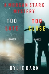 Morgan Stark FBI Suspense Thriller Bundle: Too Late (#1) and Too Close (#2)