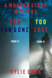 Morgan Stark FBI Suspense Thriller Bundle: Too Far Gone (#3) and Too Lost (#4)