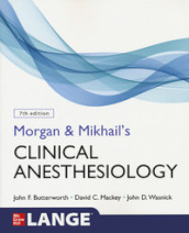 Morgan and Mikhail s clinical anesthesiology. Con Contenuto digitale per download e accesso on line