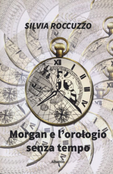 Morgan e l'orologio senza tempo - Silvia Roccuzzo