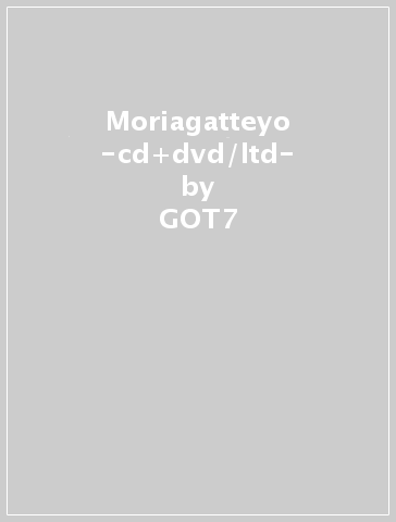 Moriagatteyo -cd+dvd/ltd- - GOT7