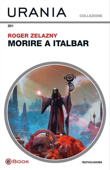 Morire a Italbar (Urania) - Roger Zelazny