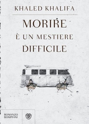 Morire è un mestiere difficile - Khaled Khalifa