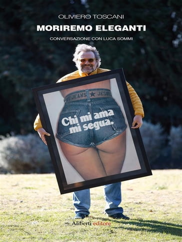 Moriremo eleganti - Oliviero Toscani