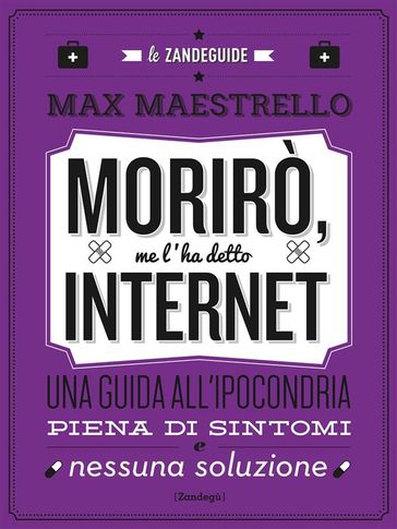 Morirò, me l'ha detto Internet - Max Maestrello