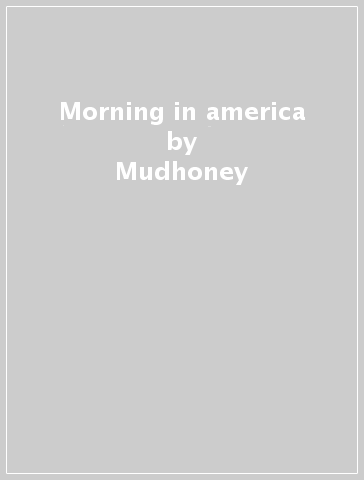 Morning in america - Mudhoney