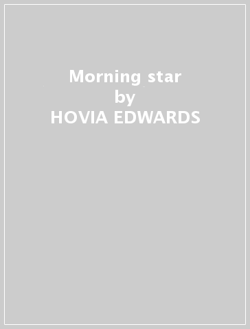 Morning star - HOVIA EDWARDS