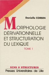 Morphologie dérivationnelle et structuration du lexique (TomesI etII)