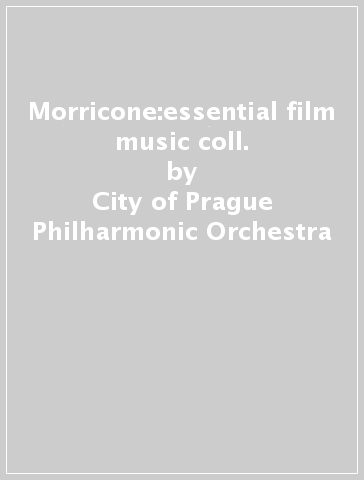 Morricone:essential film music coll. - City of Prague Philharmonic Orchestra