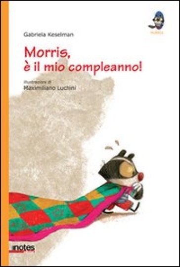 Morris, è il mio compleanno! - Gabriela Keselman - Maximiliano Luchini