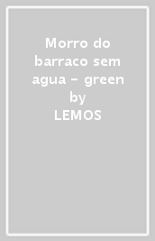 Morro do barraco sem agua - green