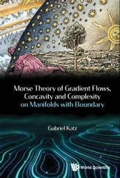 Morse Theory Of Gradient Flows, Concavity And Complexity On Manifolds With Boundary