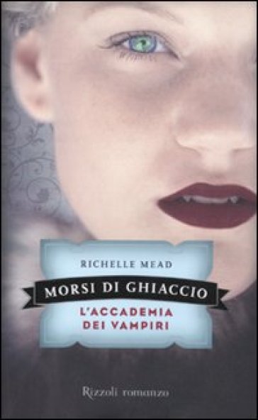 Morsi di ghiaccio. L'accademia dei vampiri. 2. - Richelle Mead