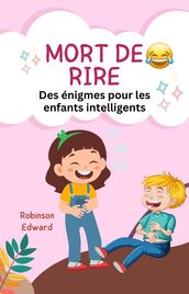 Mort de rire Des énigmes pour les enfants intelligents