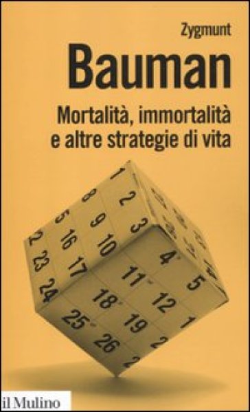 Mortalità, immortalità e altre strategie di vita - Zygmunt Bauman