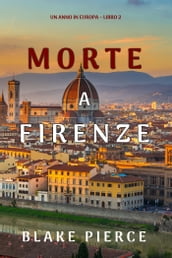 Morte a Firenze (Un anno in Europa Libro 2)