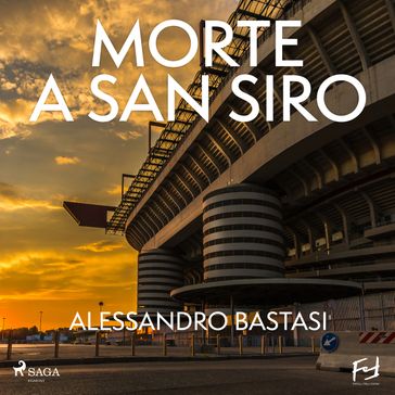 Morte a San Siro. Milano, il mistero di villa Pozzi - Alessandro Bastasi