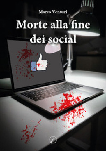 Morte alla fine dei social - Marco Venturi