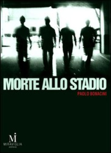 Morte allo stadio - Paolo Bonacini
