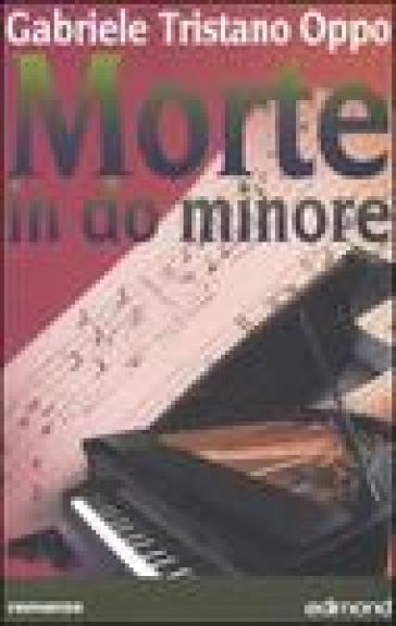 Morte in do minore. Musical thriller - Gabriele Tristano Oppo