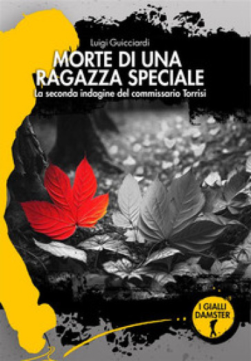 Morte di una ragazza speciale. La seconda indagine del commissario Torrisi - Luigi Guicciardi